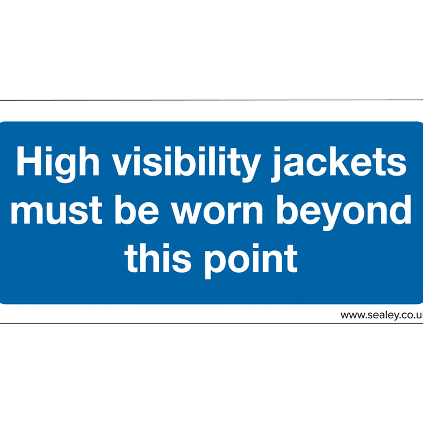 Sealey Plastic Sign-High Vis.Jackets Must Be Worn Beyond This Point