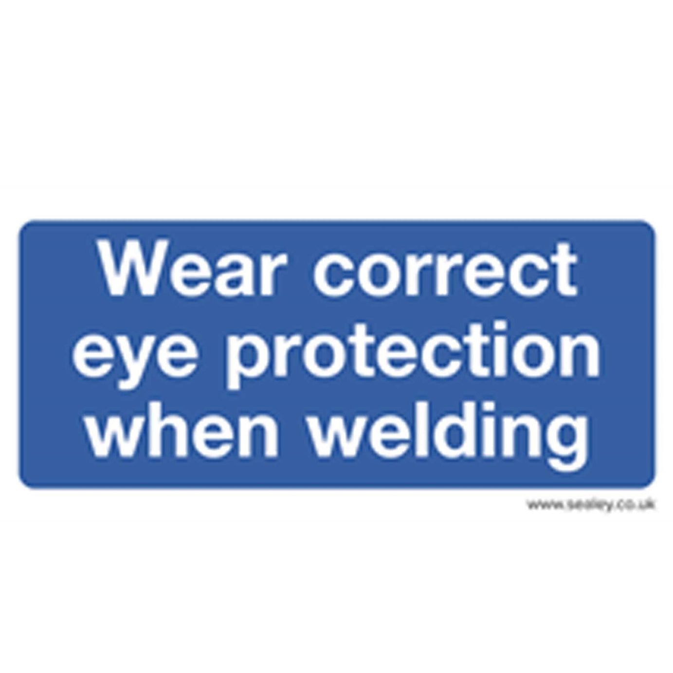 Sealey Mandatory Safety Sign - Wear Eye Protection When Welding - Rigid Plastic - Pack of 10